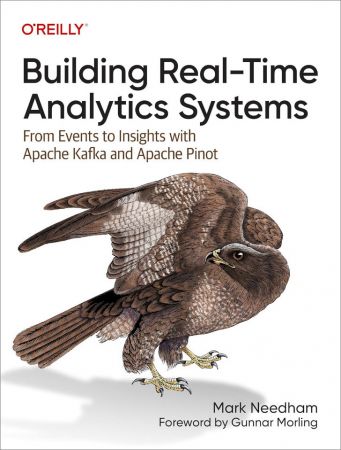 Building Real-Time Analytics Systems: From Events to Insights with Apache Kafka and Apache Pinot (True PDF)