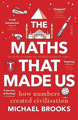 The Maths That Made Us: how numbers created civilisation