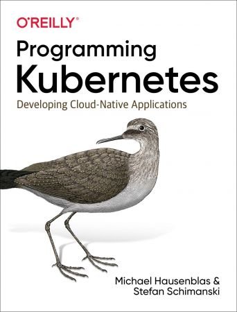 Programming Kubernetes: Developing Cloud-Native Applications (True PDF)
