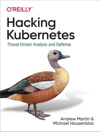 Hacking Kubernetes: Threat-Driven Analysis and Defense (True PDF)