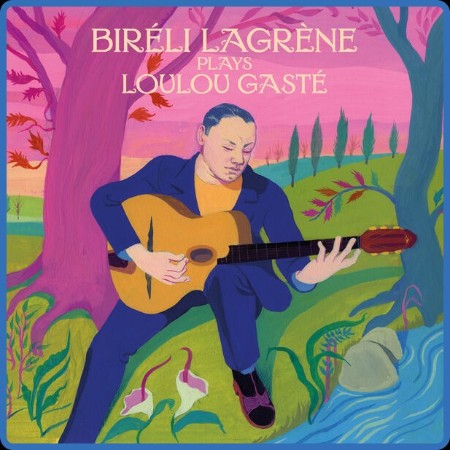 Biréli Lagrène - Biréli Lagrène plays Loulou Gasté 2023