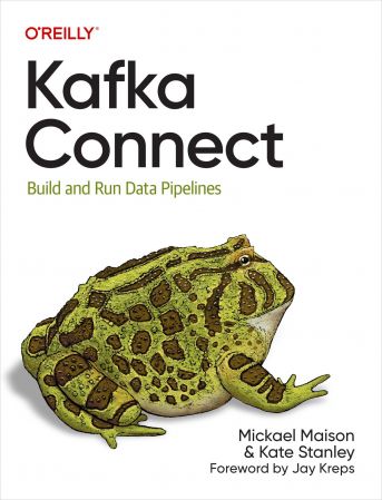 Kafka Connect: Build and Run Data Pipelines (True EPUB)