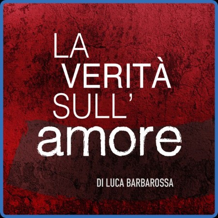 Luca Barbarossa - La verità sull'amore 2023