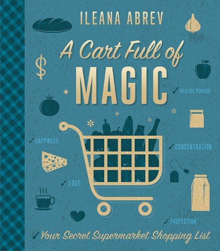 A Cart Full of Magic  Your Secret Supermarket Shopping by Ileana Abrev