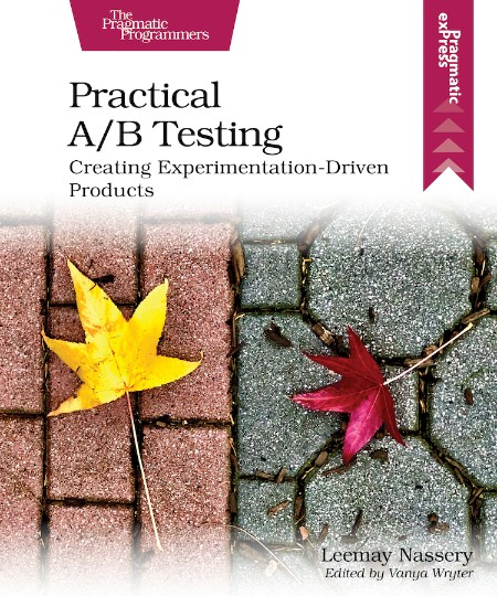 Practical A B Testing 1st Edition by Leemay Nassery