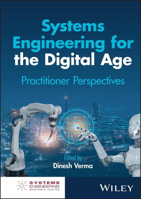 Systems Engineering for the Digital Age by Dinesh C  Verma