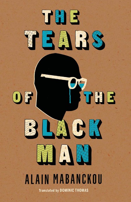 Alain Mabanckou - The Tears of the Black Man