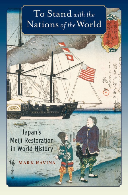 Mark Ravina - To Stand with the Nations of the World Japan's Meiji Restoration in ...
