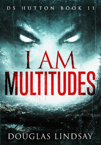 I Am Multitudes, Detective Sergeant Thomas Hutton (11) by Douglas Lindsay
