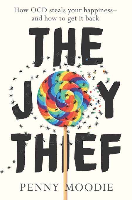 The Joy Thief  How OCD Steals Your Happiness – and How to Get it Back by Penny Moodie