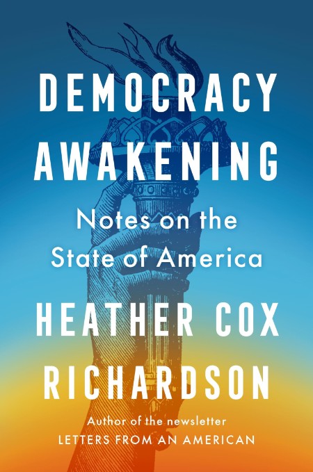 Demacy Awakening  Notes on the State of America by Heather Cox Richardson Bb8cd8075b989f4ffdb20aa102926685