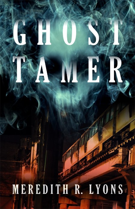 Ghost Tamer by Meredith R  Lyons