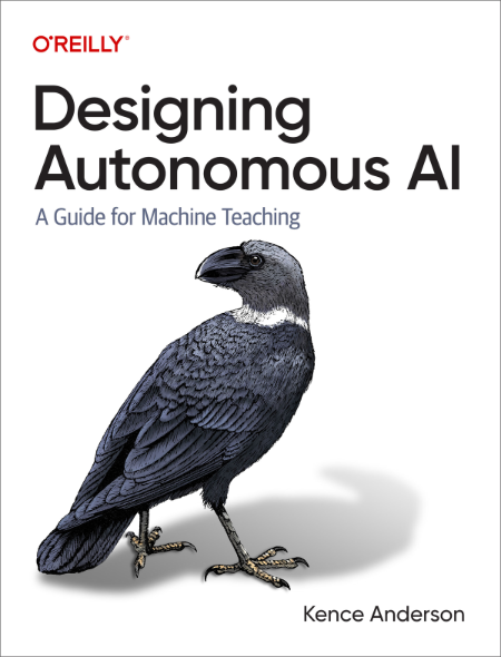 Designing Autonomous AI 1st Edition by Kence Anderson