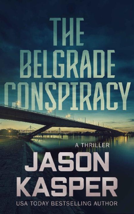 The Belgrade Conspiracy, Shadow Strike (06) by Jason Kasper