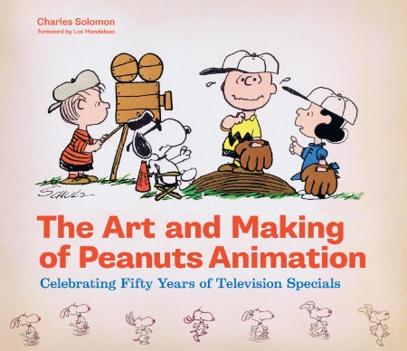 The Art and Making of Peanuts Animation by Charles Solomon
