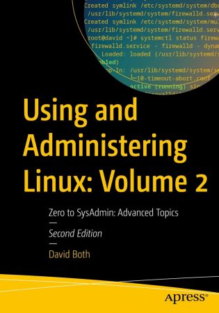 Using and Administering Linux: Volume 2, Zero to SysAdmin: Advanced Topics, 2nd Edition