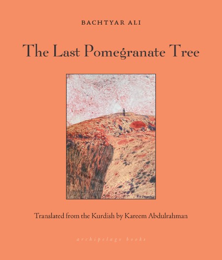 The Last Pomegranate Tree by Ali Bachtyar Af301dc23f4bc1fbeb24117e72f230cc