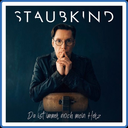 Staubkind - Da ist immer noch mein Herz 2023