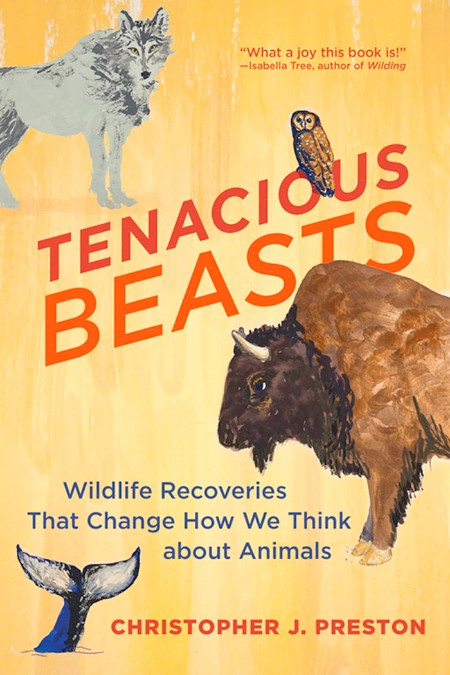 Tenacious Beasts  Wildlife Recoveries That Change How We Think about Animals by Ch...