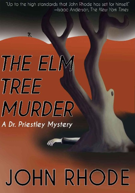 The Elm Tree Murder (aka Death on Sunday), Dr  Priestley (31) by John Rhode, Cecil...