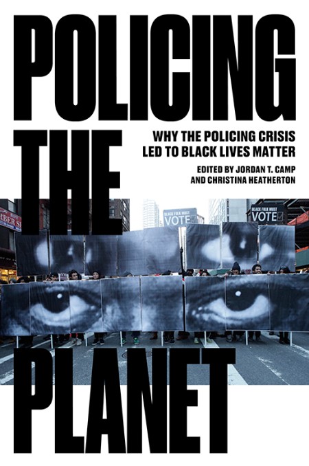 Policing the Planet  Why the Policing Crisis Led to Black Lives Matter by Jordan T...