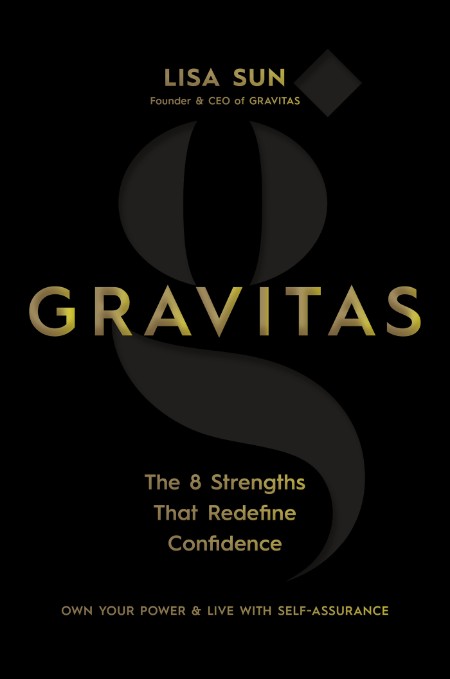 Gravitas  The 8 Strengths That Redefine Confidence by Lisa Sun