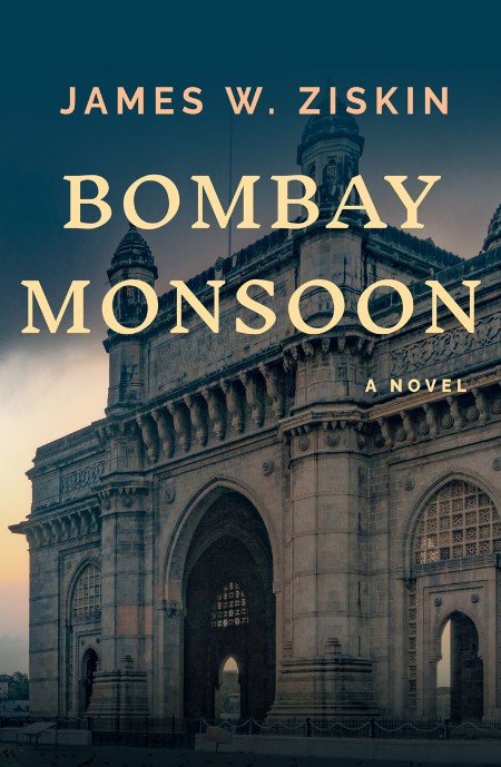 Bombay Monsoon by James W  Ziskin 019cb99b15871cfc4189bf1d214333ab