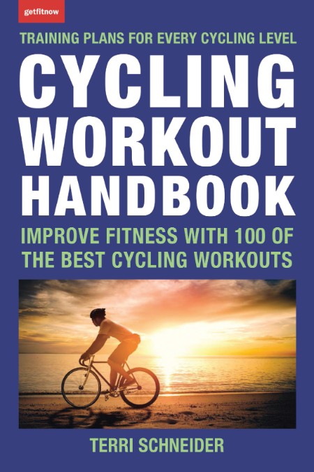 Cycling Workout Handbook - Improve Fitness with 100 of the Best Cycling Workouts 99ffaadf7a711dbec53c3ede669d4ddf