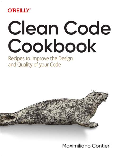 Clean Code Cookbook  Recipes to Improve the Design and Quality of Your Code by Max... 634342cab7ab15be88a00c061d9b8dfc