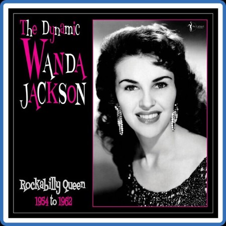 Wanda Jackson - The Dynamic Wanda Jackson: Rockabilly Queen 1954-1962 2023