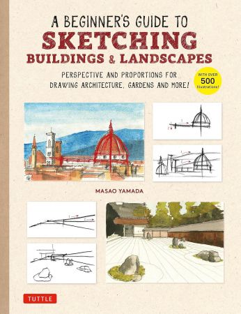 A Beginner's Guide to Sketching Buildings & Landscapes: Perspective and Proportions for Drawing Architecture, Gardens and More!