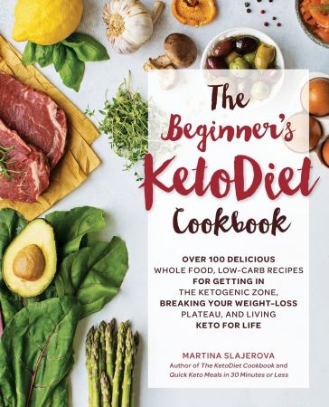 The Beginner's KetoDiet Cookbook: Over 100 Delicious Whole Food