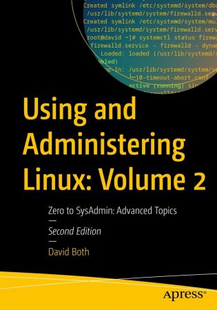 Using and Administering Linux: Volume 2, Zero to SysAdmin: Advanced Topics, 2nd Edition (True PDF,EPUB) Using and Administering Linux: Volume 2, Zero to SysAdmin: Advanced Topics, 2nd Edition (True PDF,EPUB)