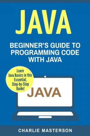 Java: Beginner's Guide to Programming Code with Java