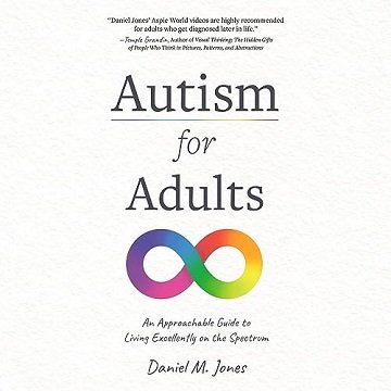 Autism for Adults An Approachable Guide to Living Excellently on the Spectrum [Audiobook]