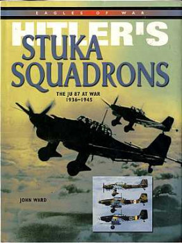 Hitler's Stuka Squadrons. The Ju 87 at War 1936-1945