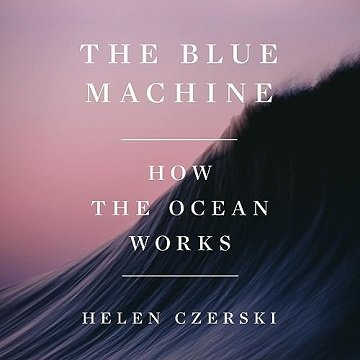 The Blue Machine How the Ocean Works [Audiobook]