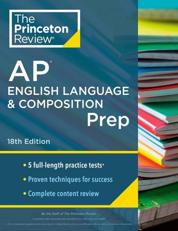 Princeton Review AP English Language & Composition Prep, 18th Edition: 5 Practice Tests + Complete Content Review + Strategies
