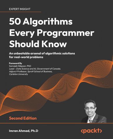 50 Algorithms Every Programmer Should Know: An unbeatable arsenal of algorithmic solutions for real-world problems, 2nd edition