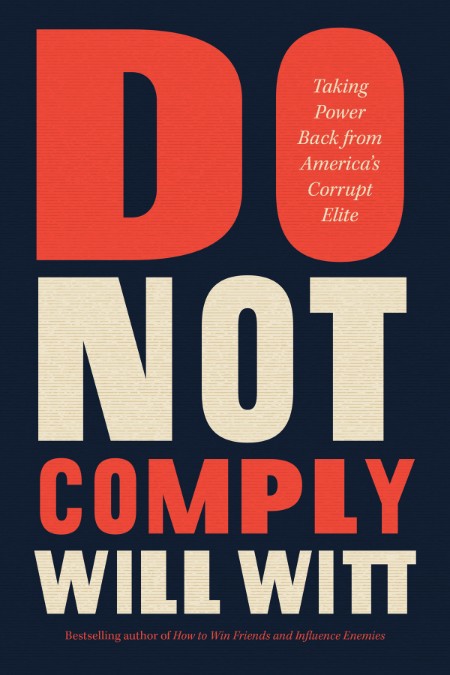 Do Not Comply  Taking Power Back from America's Corrupt Elite by Will Witt Df02de5871a16d74fe69567d5aac0c2b