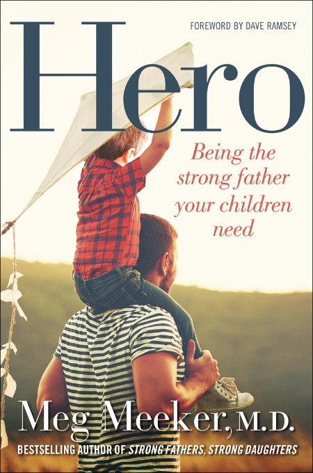 Hero  Being the Strong Father Your Children Need by Meg Meeker 65f739aa1c85205e258ccd6b362ce040