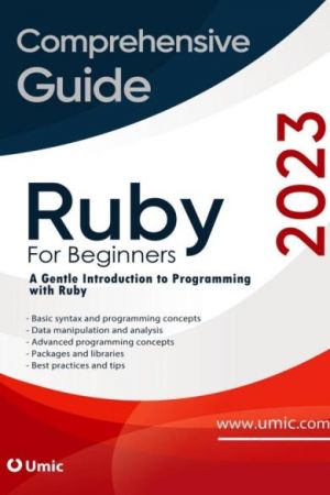 Ruby for Beginners 2023: A Gentle Introduction to Programming with Ruby
