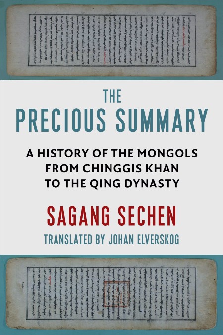 Sagang Sechen - The Precious Summary A History of the Mongols from Chinggis Khan t... 5dde86bad6cc97a89fce273e4a542292