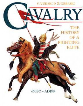 Cavalry: The History of a Fighting Elite. 650BC - AD1914
