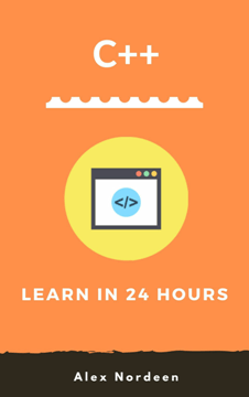 C++ Learn in 24 Hours by Alex Nordeen