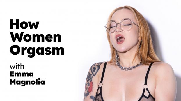 How Women Orgasm - Emma Magnolia (Princess Cum, Thai Pussy Massage) [2023 | FullHD]