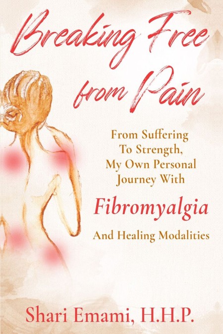 Breaking Free From Pain by Shari Emami Bfc416c25a8c41bf9f844d773876f3e5