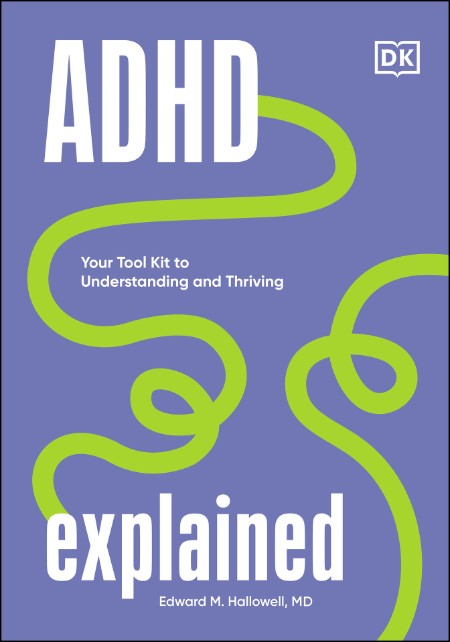 ADHD Explained  Your Toolkit to Understanding and Thriving by Edward Hallowell 3fc0c5acfa33e09a73e7934649ab42e9