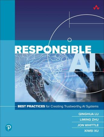 Responsible AI: Best Practices for Creating Trustworthy AI Systems (Early Release)