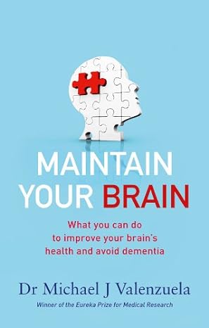 Maintain your brain: what you can do to improve your brain's health and avoid dementia